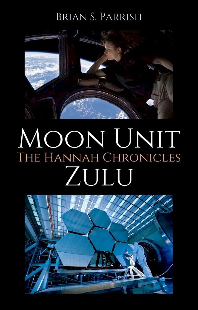  Moon Unit Zulu: The Hannah Chronicles(Kobo/電子書)