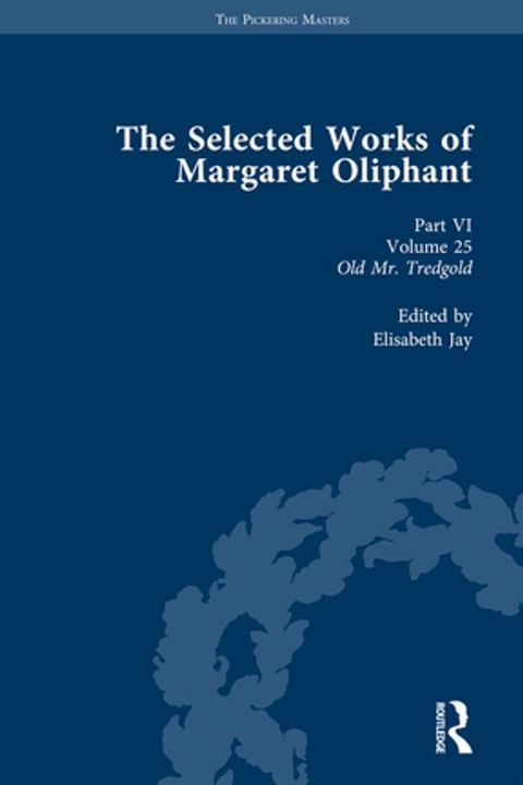 The Selected Works of Margaret Oliphant, Part VI Volume 25(Kobo/電子書)