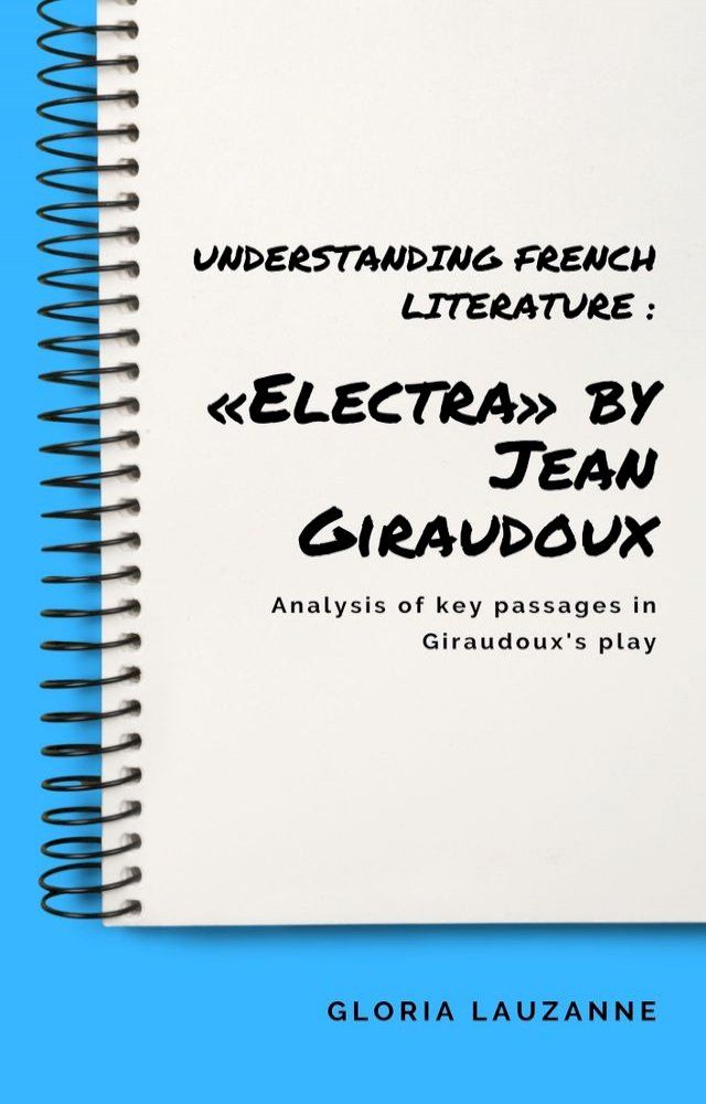  Understanding french literature : «Electra» by Jean Giraudoux(Kobo/電子書)