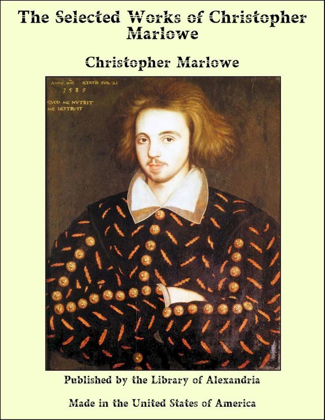  The Selected Works of Christopher Marlowe(Kobo/電子書)