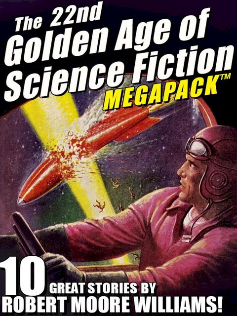 The 22nd Golden Age of Science Fiction MEGAPACK : Robert Moore Williams(Kobo/電子書)