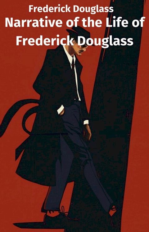 Narrative of the Life of Frederick Douglass(Kobo/電子書)