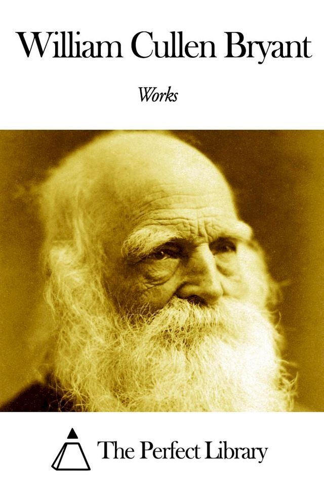  Works of William Cullen Bryant(Kobo/電子書)