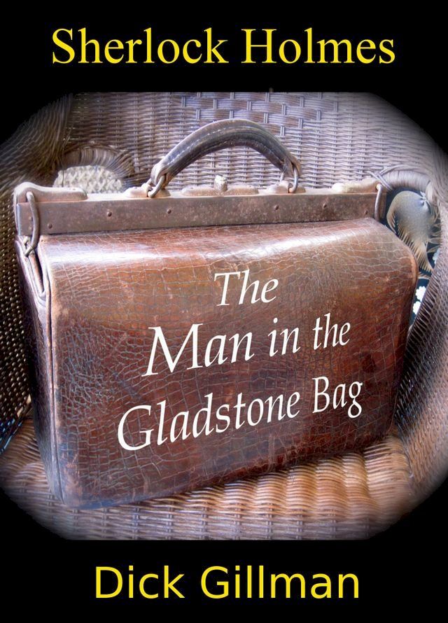  Sherlock Holmes and The Man in the Gladstone Bag(Kobo/電子書)