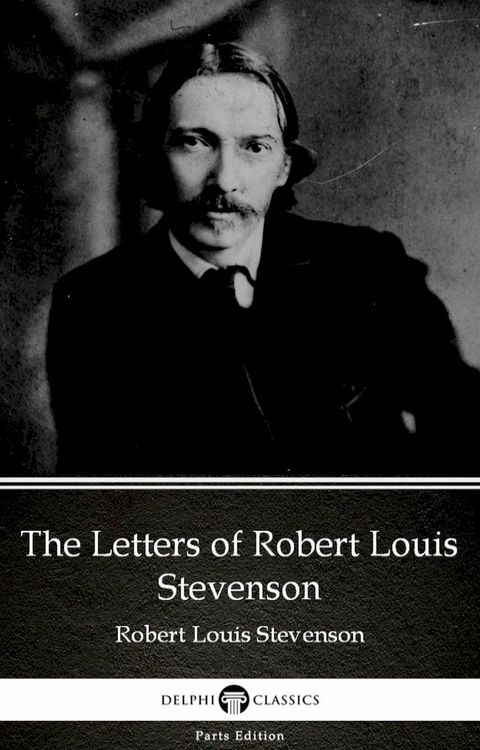 The Letters of Robert Louis Stevenson by Robert Louis Stevenson (Illustrated)(Kobo/電子書)