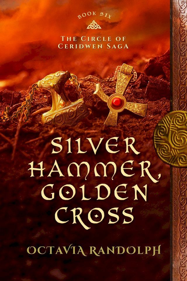  Silver Hammer, Golden Cross: Book Six of The Circle of Ceridwen Saga(Kobo/電子書)