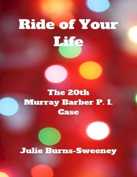 Ride of Your Life: The 20th Murray Barber P. I. Case(Kobo/電子書)