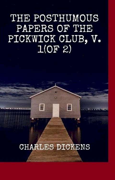 The Posthumous Papers of the Pickwick Club, v. 1(of 2)(Kobo/電子書)