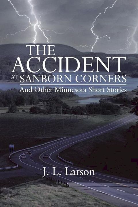 The Accident at Sanborn Corners.....And Other Minnesota Short Stories(Kobo/電子書)