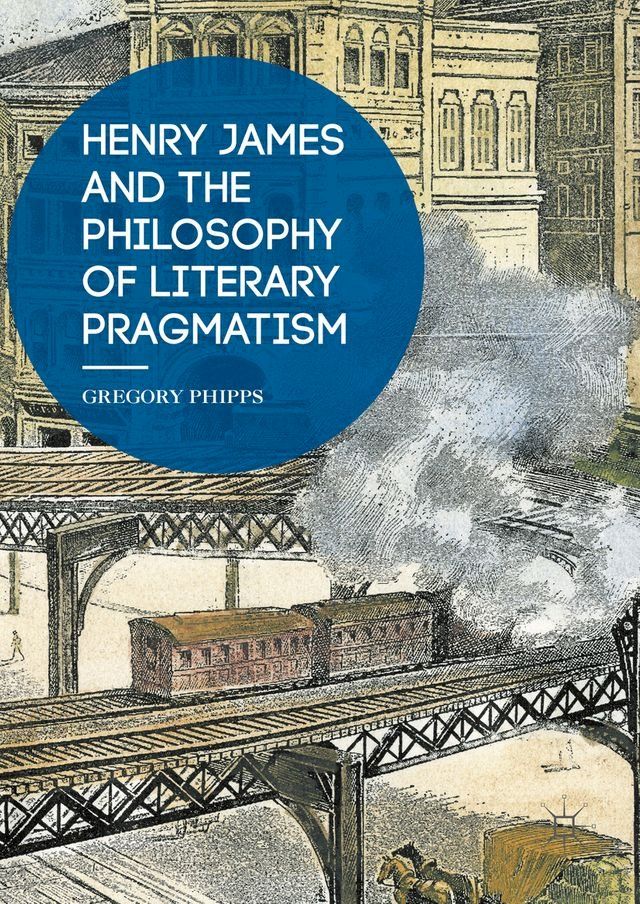  Henry James and the Philosophy of Literary Pragmatism(Kobo/電子書)