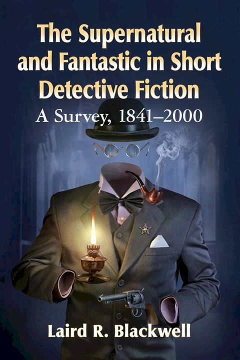 The Supernatural and Fantastic in Short Detective Fiction(Kobo/電子書)