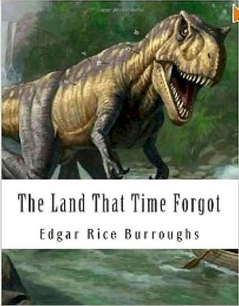 The Land That Time Forgot(Kobo/電子書)