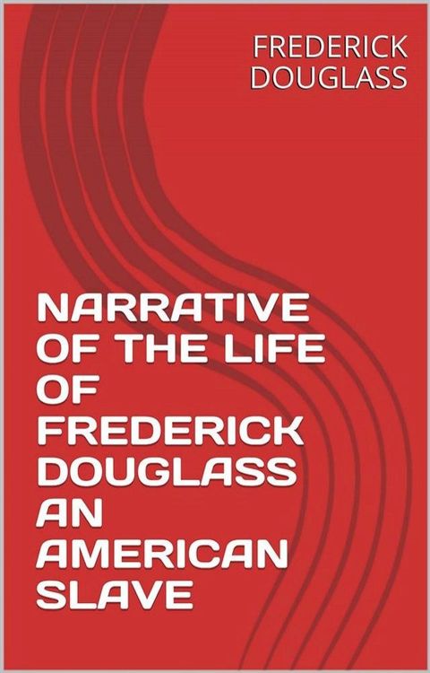 Narrative Of The Life Of Frederick Douglass An American Slave(Kobo/電子書)