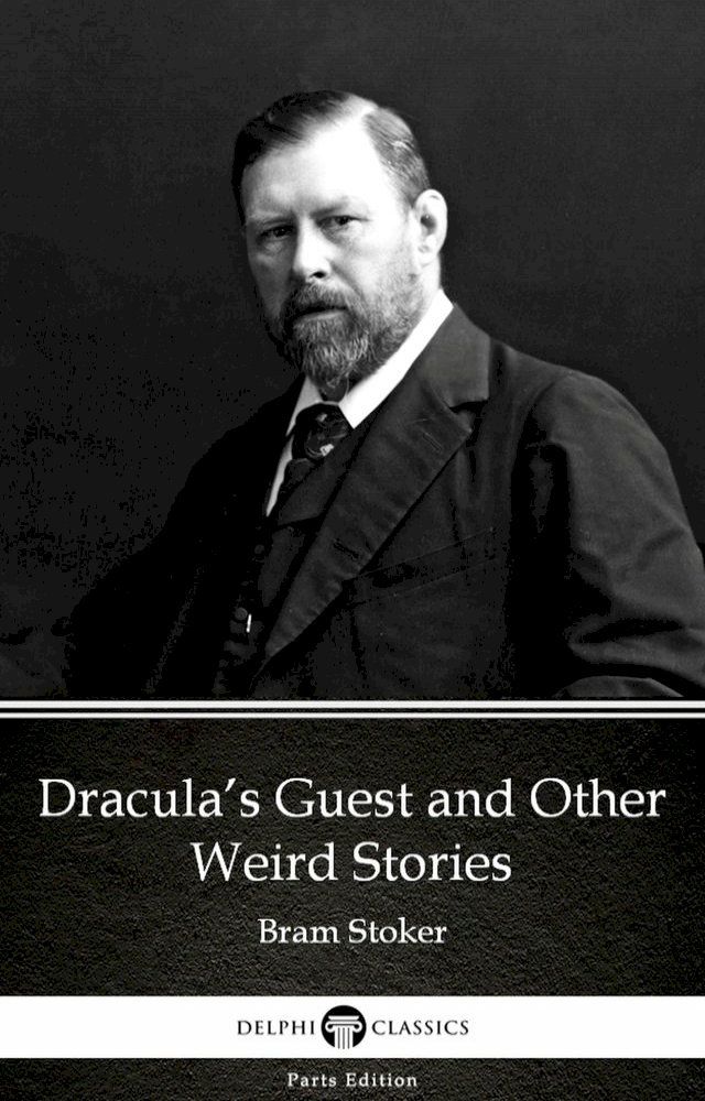  Dracula’s Guest and Other Weird Stories by Bram Stoker - Delphi Classics (Illustrated)(Kobo/電子書)