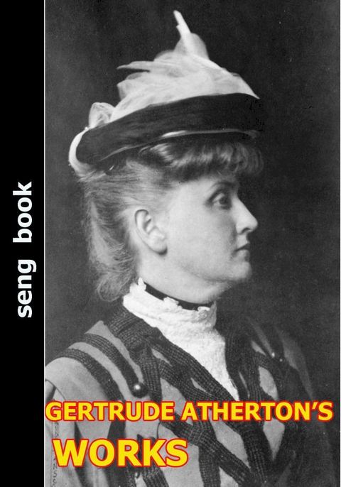 GERTRUDE ATHERTON’S WORKS(Kobo/電子書)