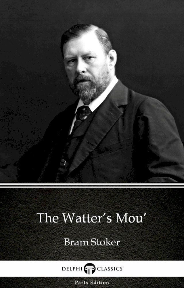  The Watter’s Mou’ by Bram Stoker - Delphi Classics (Illustrated)(Kobo/電子書)