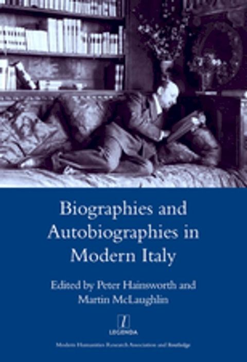 Biographies and Autobiographies in Modern Italy: a Festschrift for John Woodhouse(Kobo/電子書)