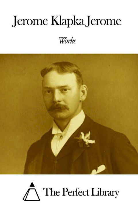 Works of Jerome Klapka Jerome(Kobo/電子書)