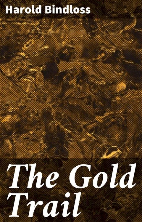 The Gold Trail(Kobo/電子書)