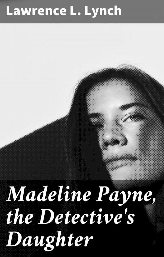  Madeline Payne, the Detective's Daughter(Kobo/電子書)