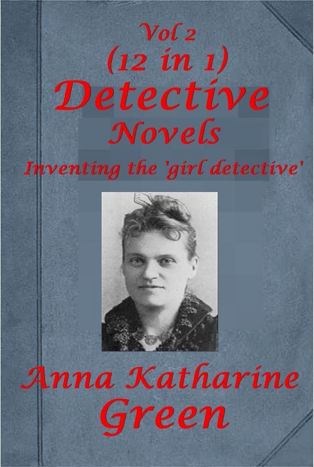  Complete Anna Katharine Green Mystery Romance Suspense Anthologies(Kobo/電子書)