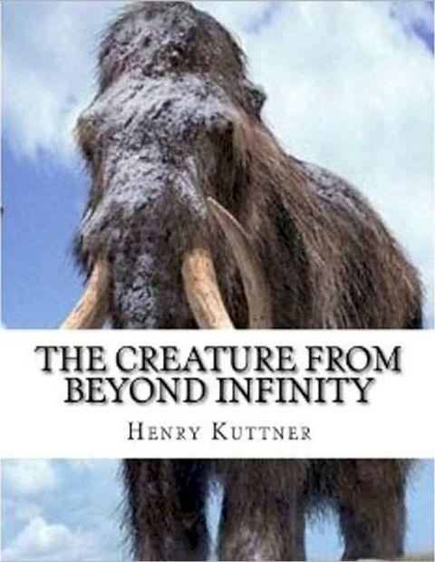 The Creature from Beyond Infinity(Kobo/電子書)