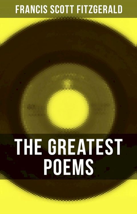 The Greatest Poems of F. Scott Fitzgerald(Kobo/電子書)