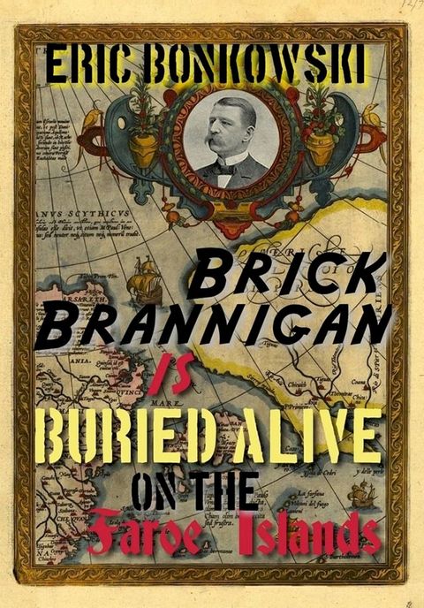 Brick Brannigan is Buried Alive on the Faroe Islands!(Kobo/電子書)