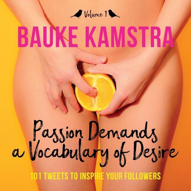  Passion Demands a Vocabulary of Desire: Volume 1(Kobo/電子書)