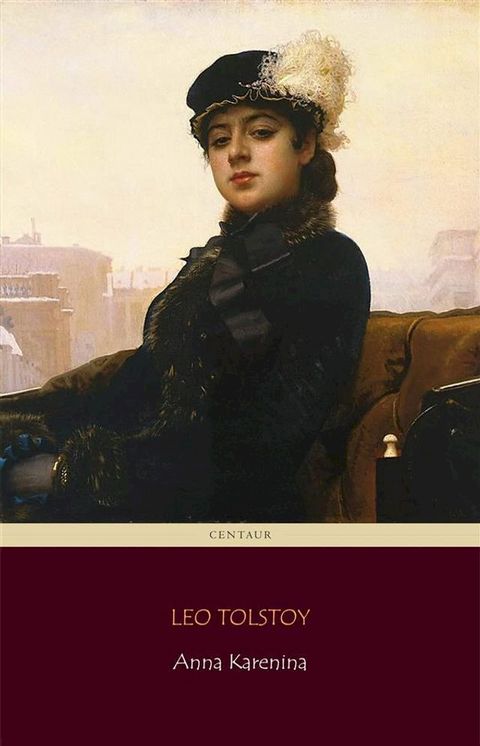 Anna Karenina (Centaur Classics) [The 100 greatest novels of all time - #12](Kobo/電子書)