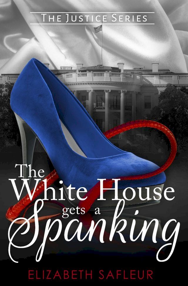  The White House Gets A Spanking(Kobo/電子書)