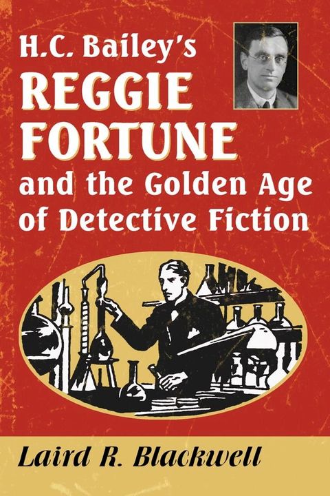 H.C. Bailey's Reggie Fortune and the Golden Age of Detective Fiction(Kobo/電子書)