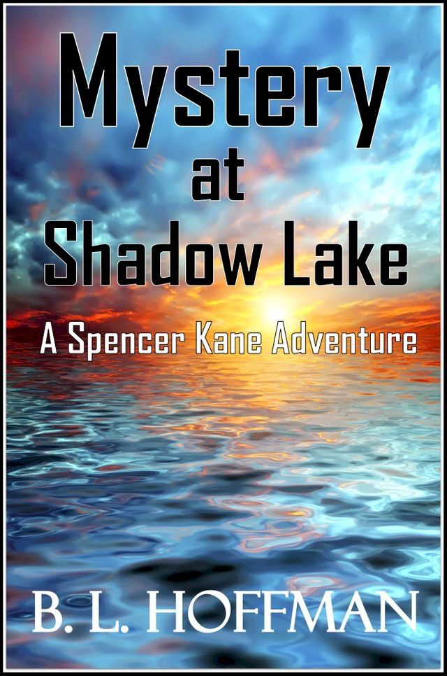  Mystery at Shadow Lake: A Spencer Kane Adventure REVISED Edition(Kobo/電子書)