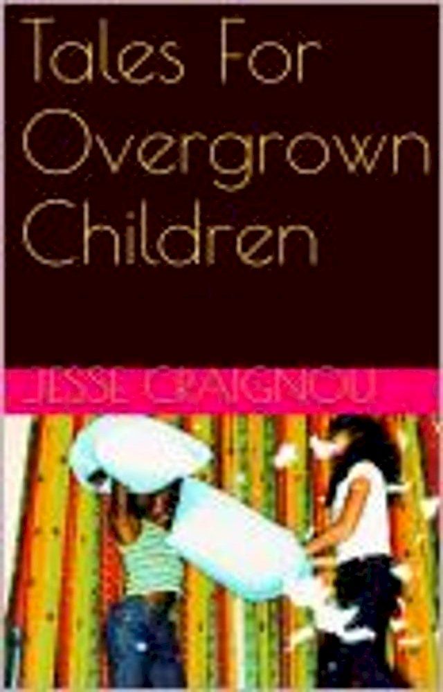  Tales For Overgrown Children(Kobo/電子書)