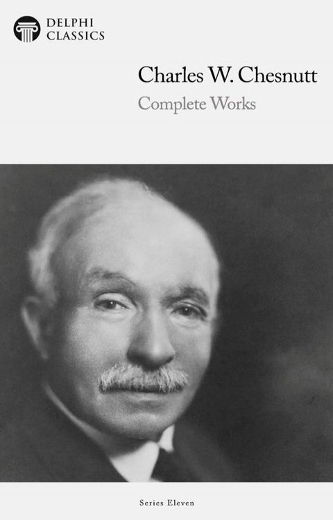 Delphi Complete Works of Charles W. Chesnutt (Illustrated)(Kobo/電子書)