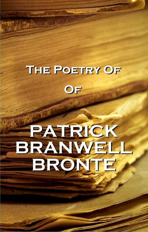 The Poetry Of Patrick Branwell Bronte(Kobo/電子書)