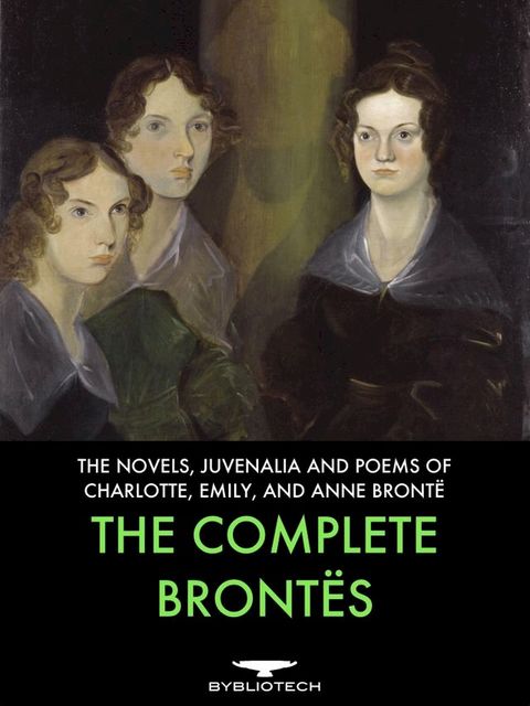 The Complete Bront&euml;s(Kobo/電子書)