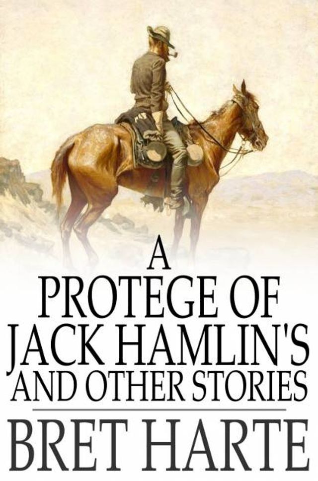  A Protegee of Jack Hamlin's and Other Stories(Kobo/電子書)