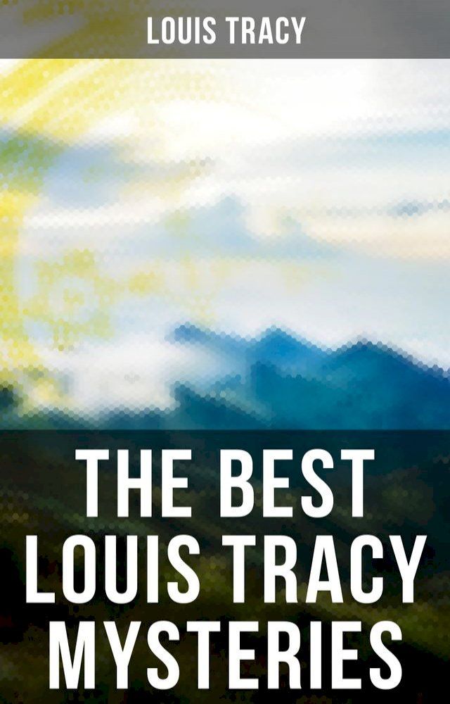  The Best Louis Tracy Mysteries(Kobo/電子書)