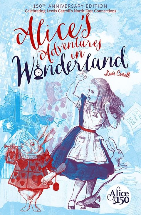 Alice's Adventures in Wonderland: 150th Anniversary Edition(Kobo/電子書)