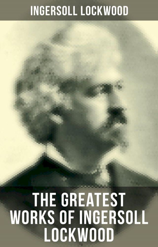  The Greatest Works of Ingersoll Lockwood(Kobo/電子書)