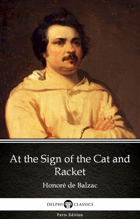 At the Sign of the Cat and Racket by Honor&eacute; de Balzac - Delphi Classics (Illustrated)(Kobo/電子書)