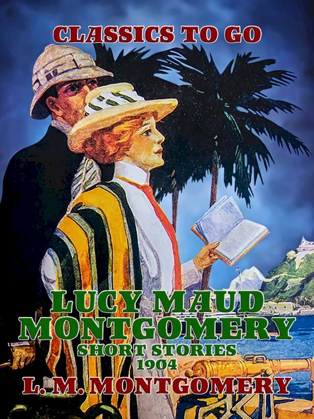  Lucy Maud Montgomery Short Stories, 1904(Kobo/電子書)