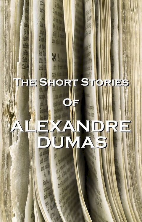 The Short Stories Of Alexandre Dumas(Kobo/電子書)