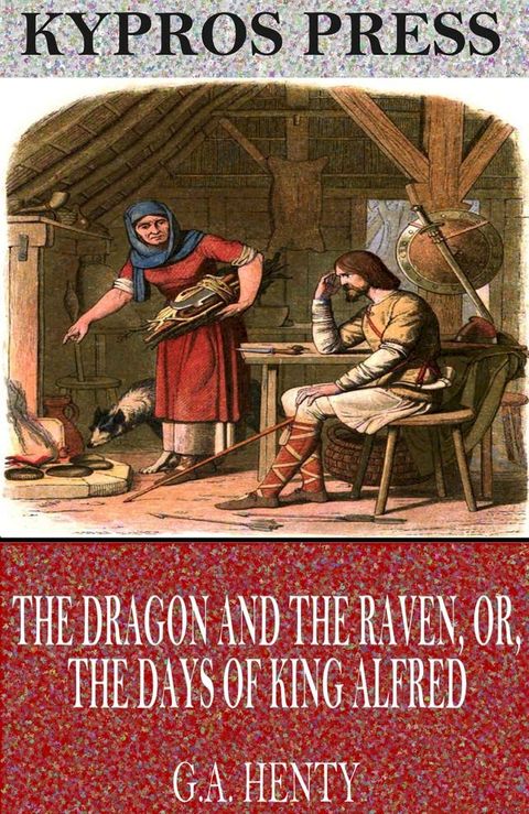 The Dragon and the Raven, or, The Days of King Alfred(Kobo/電子書)