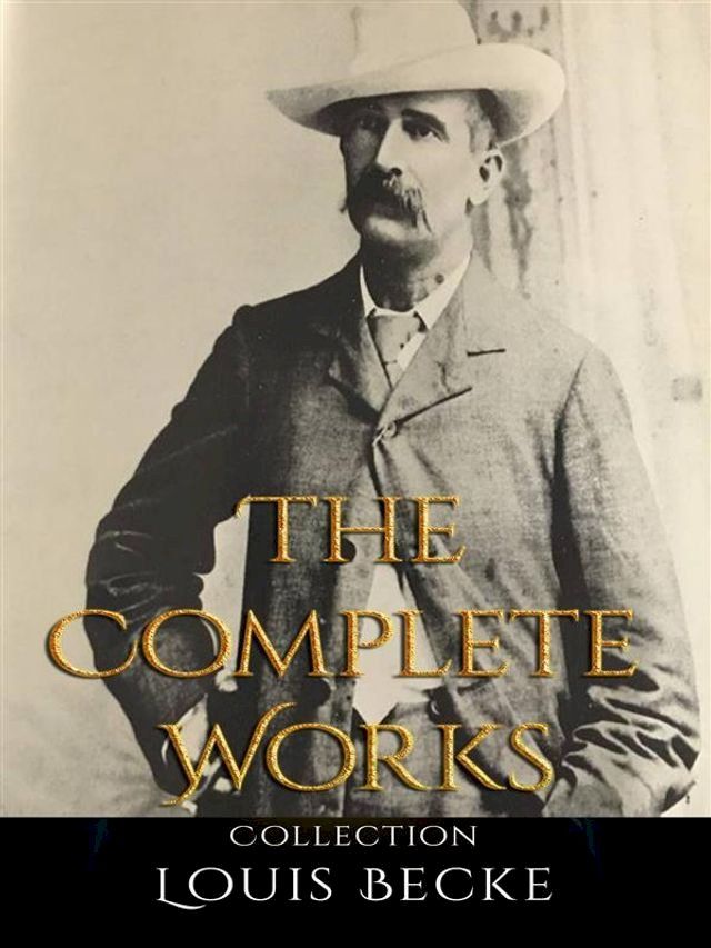  Louis Becke: The Complete Works(Kobo/電子書)