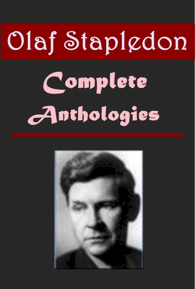  Complete Science Fantasy Anthologies of Olaf Stapledon(Kobo/電子書)