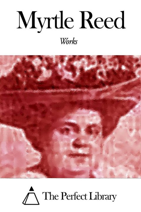 Works of Myrtle Reed(Kobo/電子書)