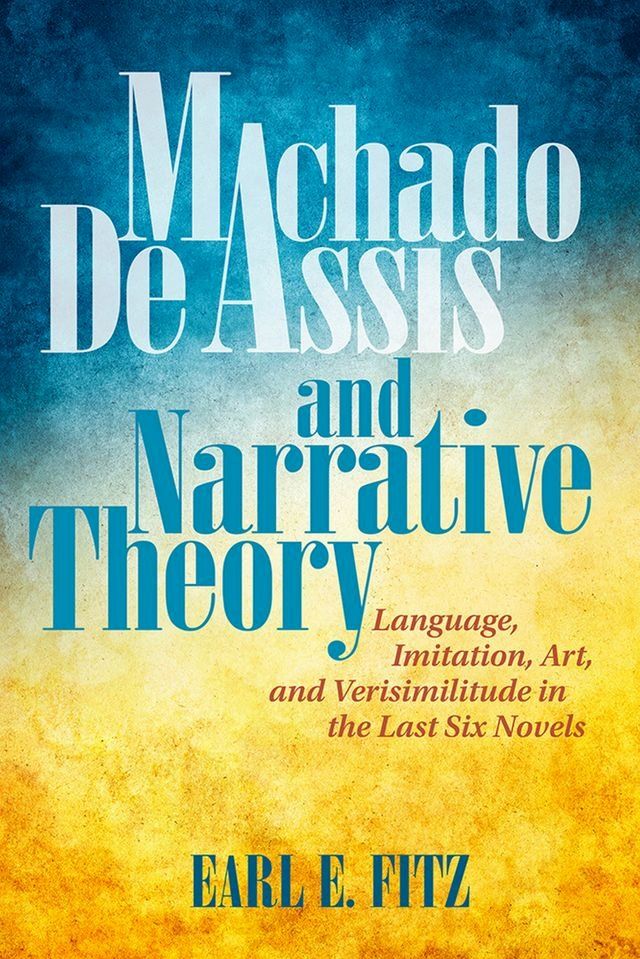  Machado de Assis and Narrative Theory(Kobo/電子書)