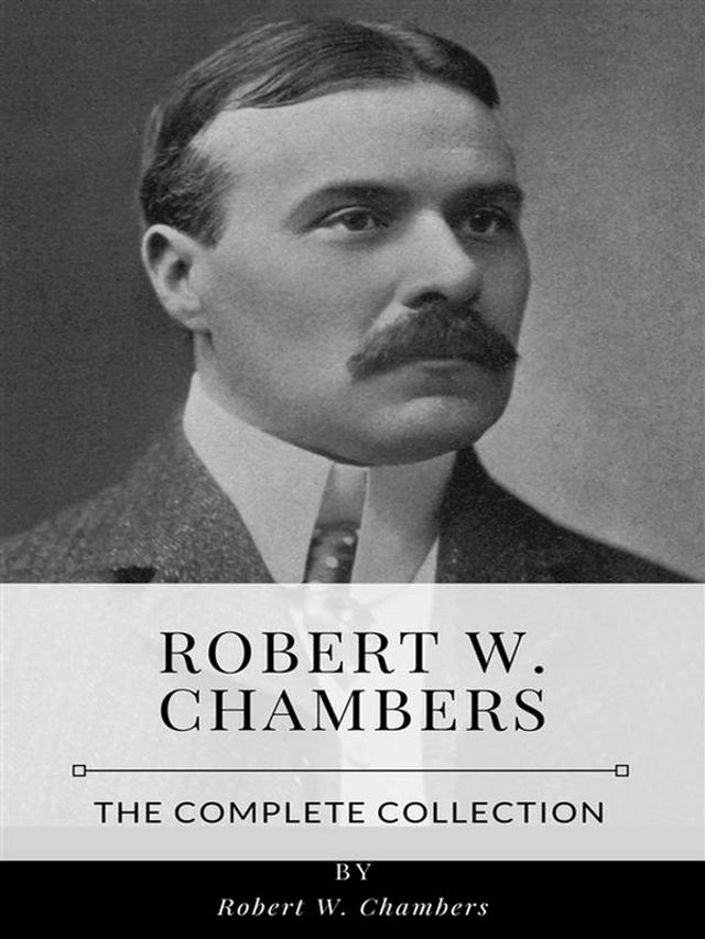  Robert W. Chambers – The Complete Collection(Kobo/電子書)